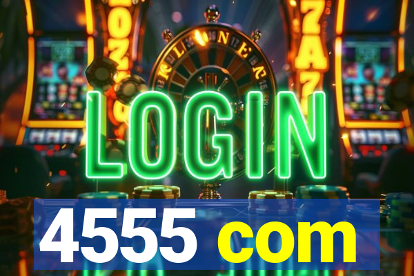 4555 com